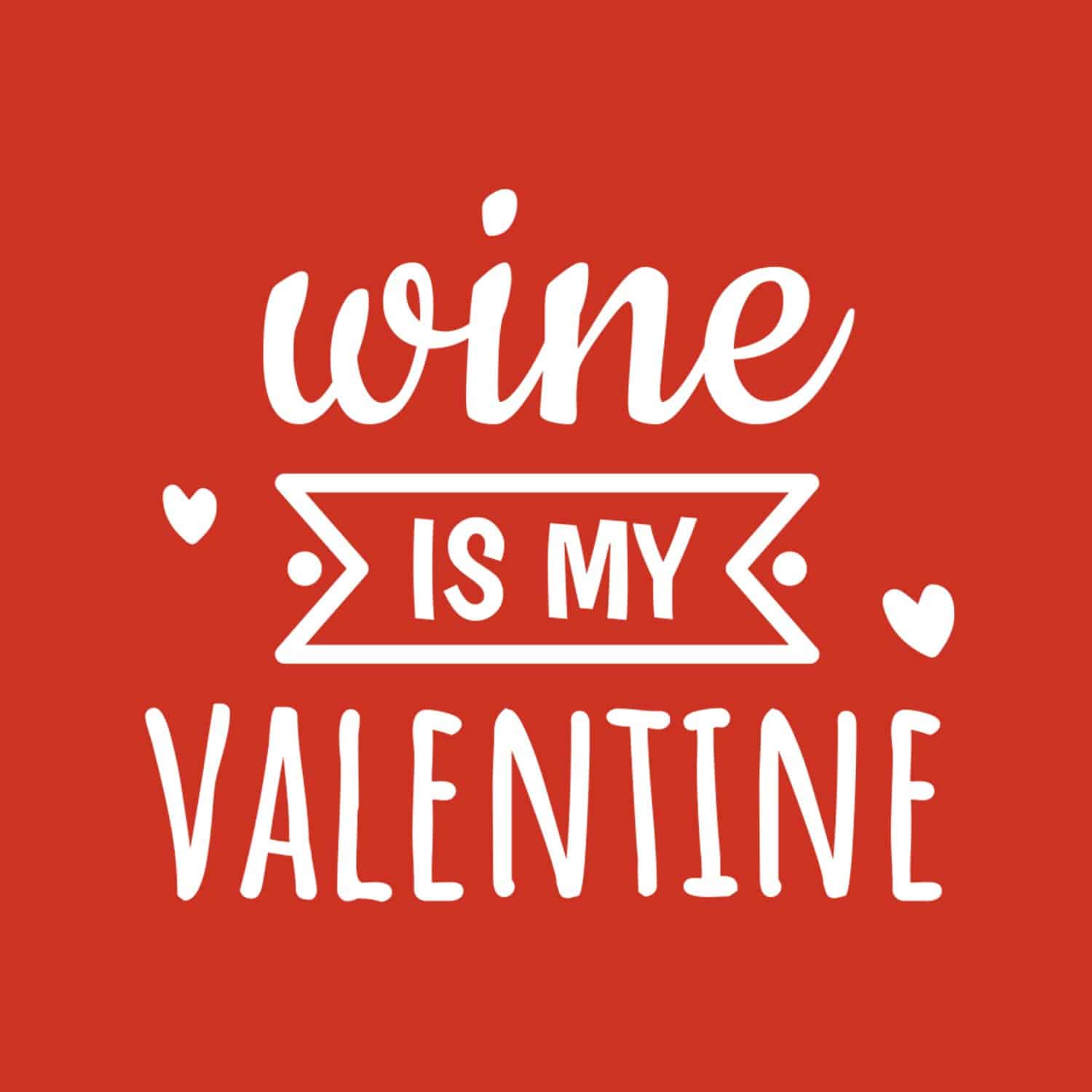 Weinglas - Wine is my Valentine